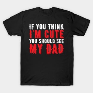 Funny Dad Saying, Vintage Gift Idea T-Shirt